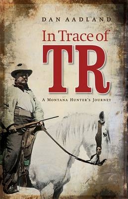 In Trace of TR - Dan Aadland