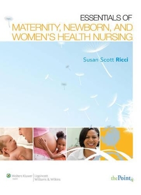 Ricci: Essentials of Maternity, Newborn and Women's Health Nursing and Study Guide That Accompanies the Text - Susan Scott Ricci