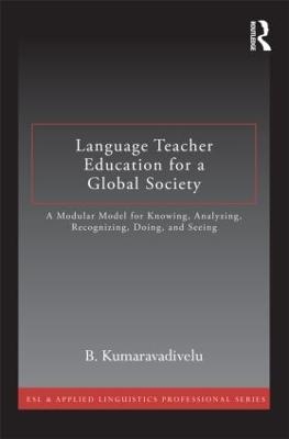 Language Teacher Education for a Global Society - B. Kumaravadivelu