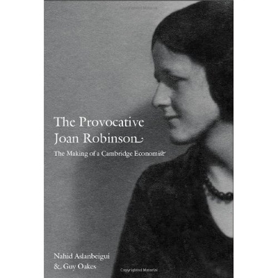 The Provocative Joan Robinson - Nahid Aslanbeigui, Guy Oakes