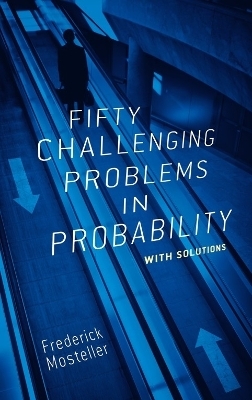 Fifty Challenging Problems in Probability with Solutions - Frederick Mosteller