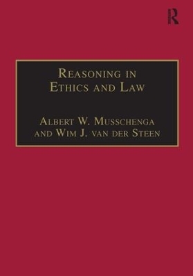 Reasoning in Ethics and Law - Albert W. Musschenga, Wim J. Van Der Steen