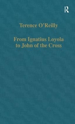 From Ignatius Loyola to John of the Cross - Terence O'Reilly