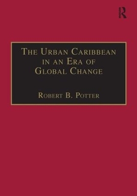 The Urban Caribbean in an Era of Global Change - Robert B. Potter