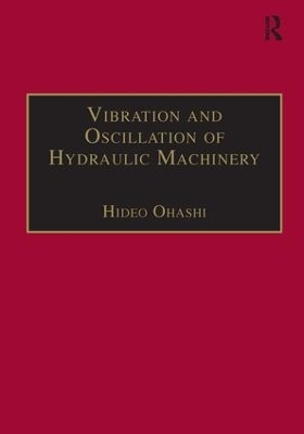 Vibration and Oscillation of Hydraulic Machinery - Hideo Ohashi