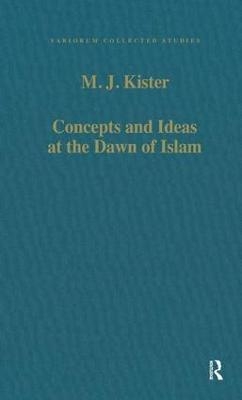 Concepts and Ideas at the Dawn of Islam - M.J. Kister