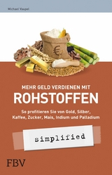 Mehr Geld verdienen mit Rohstoffen - simplified -  Vaupel Michael