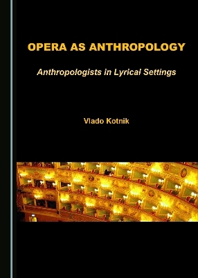 Opera as Anthropology - Lia Lola V. Kotnik