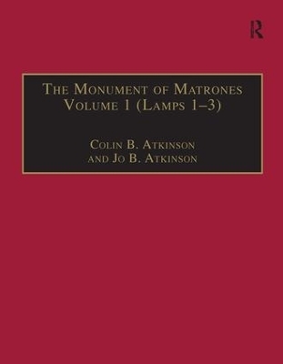 The Monument of Matrones Volume 1 (Lamps 1&ndash;3) - Colin B. Atkinson