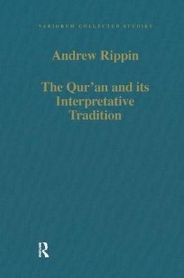 The Qur'an and its Interpretative Tradition - Andrew Rippin