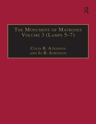 The Monument of Matrones Volume 3 (Lamps 5&ndash;7) - Colin B. Atkinson