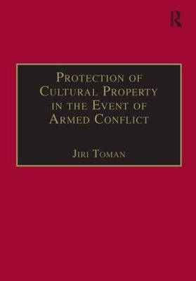 Protection of Cultural Property in the Event of Armed Conflict - Jiri Toman