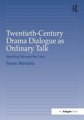 Twentieth-Century Drama Dialogue as Ordinary Talk - Susan Mandala