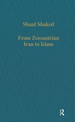 From Zoroastrian Iran to Islam - Shaul Shaked