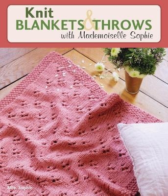 Knit Blankets and Throws with Mademoiselle Sophie - Mlle Sophie