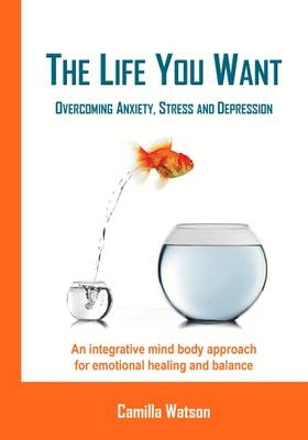 The Life You Want - Camilla J. Watson