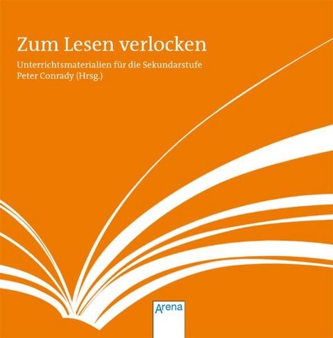 Zum Lesen verlocken. Unterrichtsmaterialien f&uuml;r die Sekundarstufe - Peter Conrady