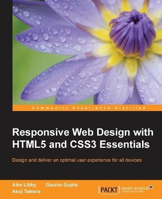 Responsive Web Design with HTML5 and CSS3 Essentials - Alex Libby, Gaurav Gupta, Asoj Talesra