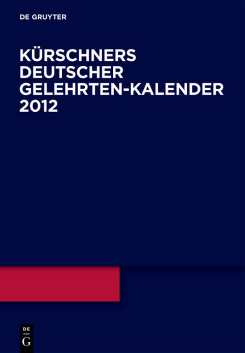 K&uuml;rschners Deutscher Gelehrten-Kalender / 2012 - 