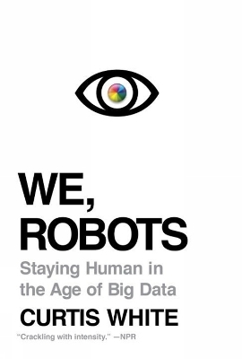We, Robots - Curtis White