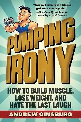 Pumping Irony - Andrew Ginsburg