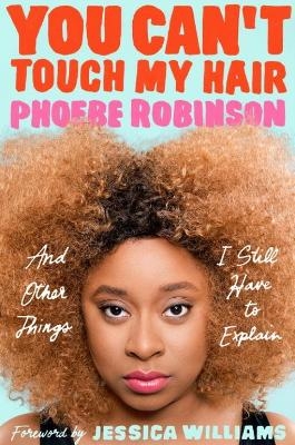 You Can't Touch My Hair - Phoebe Robinson