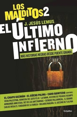 El último infierno. Más historias negras desde Puente Grande/ The Last Hell: Mor e Dark Tales From Puente Grande