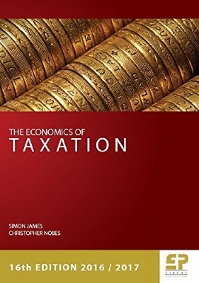 The Economics of Taxation (2016/17) - Simon James, Christopher Nobes