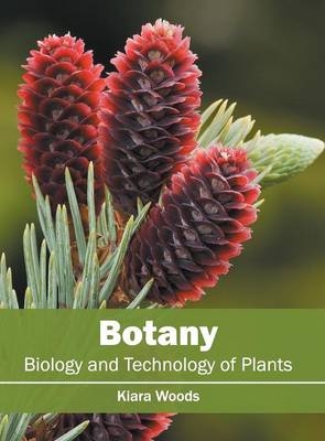 Botany: Biology and Technology of Plants - 