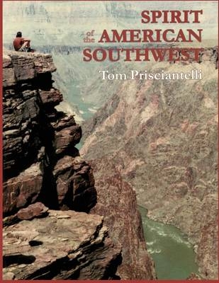 Spirit of the American Southwest - Tom Prisciantelli