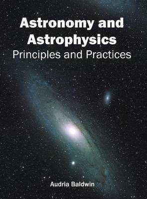 Astronomy and Astrophysics: Principles and Practices