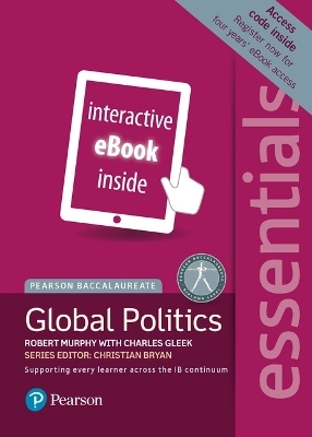 Pearson Baccalaureate Essentials: Global Politics ebook only edition (etext) - Robert Murphy, Charles Gleek