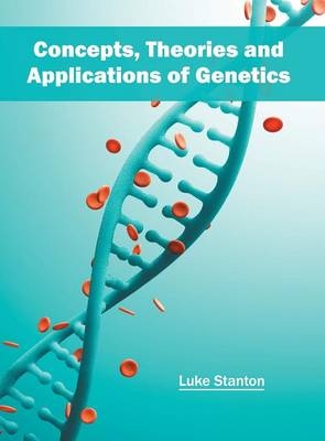 Concepts, Theories and Applications of Genetics - 