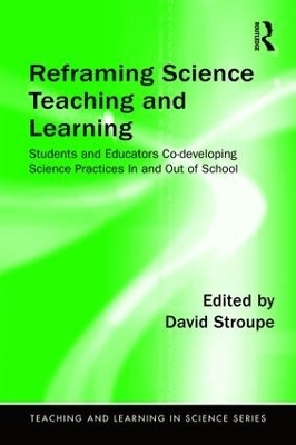 Reframing Science Teaching and Learning - 