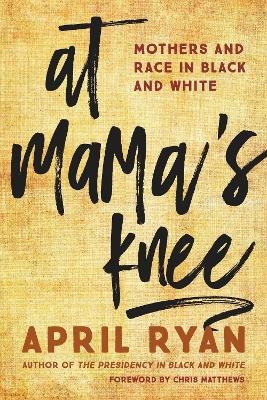 At Mama's Knee - April Ryan