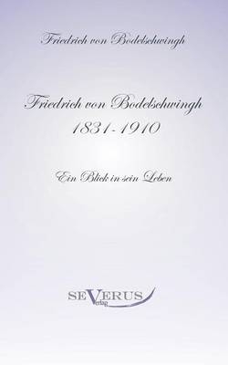 Friedrich Bodelschwingh (1831-1910): Ein Blick in sein Leben