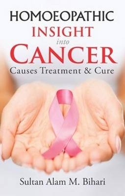 Homoeopathic Insight into Cancer - Dr Sultan Alam M Bihari