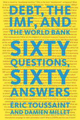Debt, the IMF and the World Bank - Eric Toussaint, Damien Millet