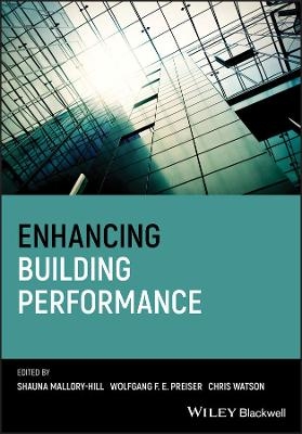 Enhancing Building Performance - Shauna Mallory-Hill, Wolfgang F. E. Preiser, Christopher G. Watson