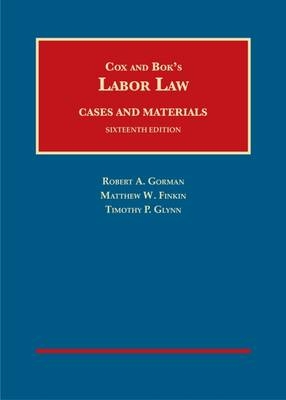 Labor Law - Robert A. Gorman, Matthew W. Finkin, Timothy P. Glynn