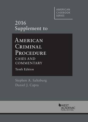 American Criminal Procedure - Stephen Saltzburg, Daniel Capra