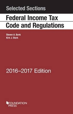 Selected Sections Federal Income Tax Code and Regulations - Steven Bank, Kirk Stark