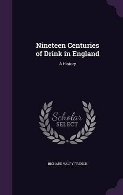 Nineteen Centuries of Drink in England