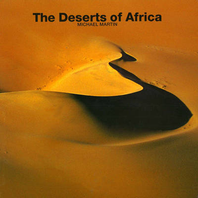 The Deserts of Africa - Michael Martin