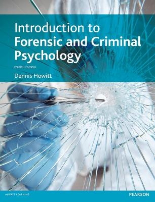 Introduction to Forensic and Criminal Psychology - Dennis Howitt