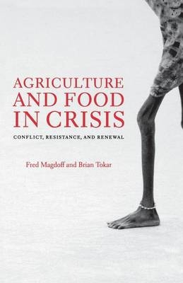 Agriculture and  Food in Crisis - Fred Magdoff, Brian Tokar