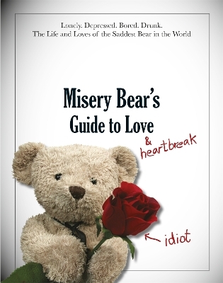 Misery Bear's Guide to Love & Heartbreak - MISERY BEAR
