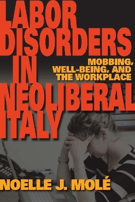 Labor Disorders in Neoliberal Italy - Noelle J. Mol&eacute;