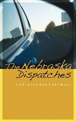 The Nebraska Dispatches - Christopher Cartmill