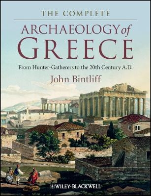 The Complete Archaeology of Greece - John Bintliff